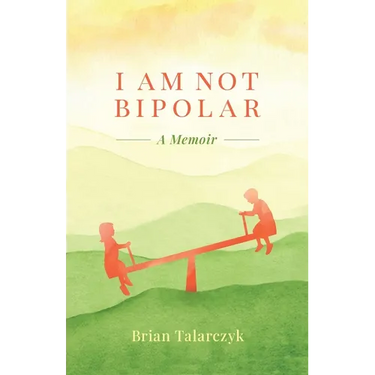 I Am Not Bipolar: A Memoir