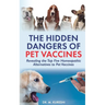 The Hidden Dangers of Pet Vaccines: Revealing the Top Five Homeopathic Alternatives to Pet Vaccines