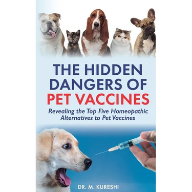 The Hidden Dangers of Pet Vaccines: Revealing the Top Five Homeopathic Alternatives to Pet Vaccines