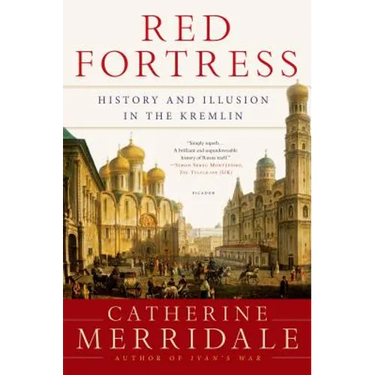 Red Fortress: History and Illusion in the Kremlin