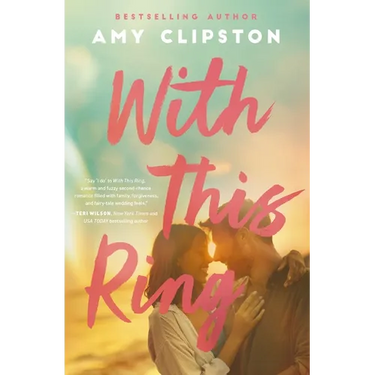 With This Ring: A Sweet Small-Town Second-Chance Romance