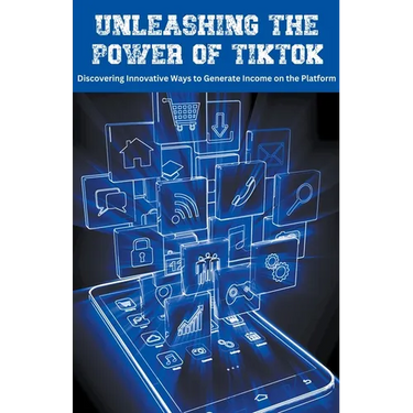 Unleashing the Power of TikTok: Discovering Innovative Ways to Generate Income on the Platform