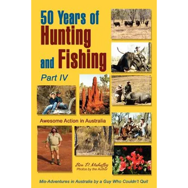 50 Years of Hunting and Fishing, Part IV: Awesome Action in Australia
