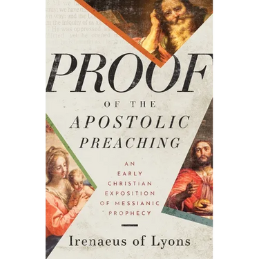 Proof of the Apostolic Preaching: An Early Christian Exposition of Messianic Prophecy