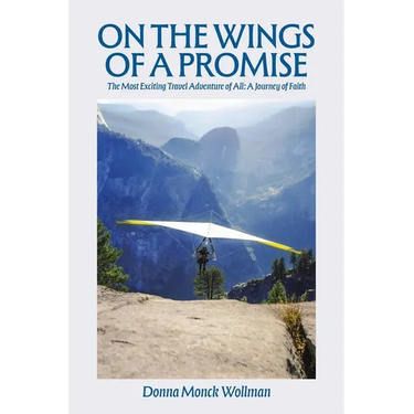 On the Wings of a Promise: The Most Exciting Travel Adventure of All: A Journey of Faith