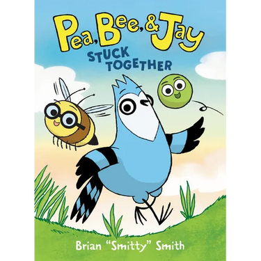Pea, Bee, & Jay #1: Stuck Together: A Graphic Novel