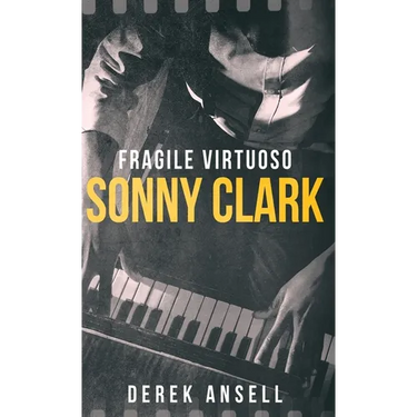 Sonny Clark - Fragile Virtuoso