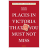 111 Places in Victoria That You Must Not Miss