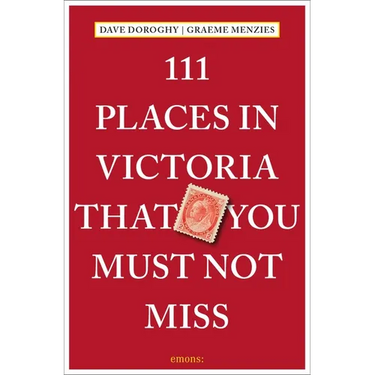 111 Places in Victoria That You Must Not Miss