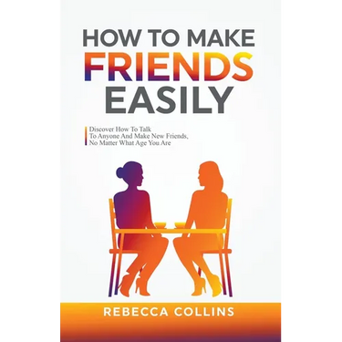 How To Make Friends Easily