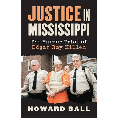 Justice in Mississippi: The Murder Trial of Edgar Ray Killen