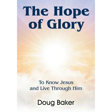 The Hope of Glory: To Know Jesus and Live Through Him