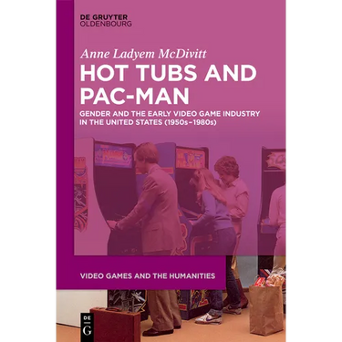 Hot Tubs and Pac-Man: Gender and the Early Video Game Industry in the United States (1950s-1980s)