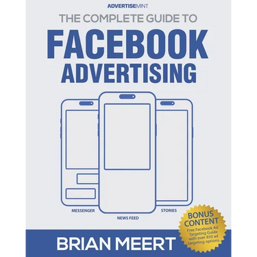The Complete Guide to Facebook Advertising