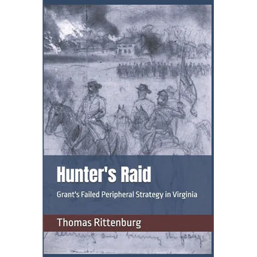 Hunter's Raid: Grant's Failed Peripheral Strategy in Virginia