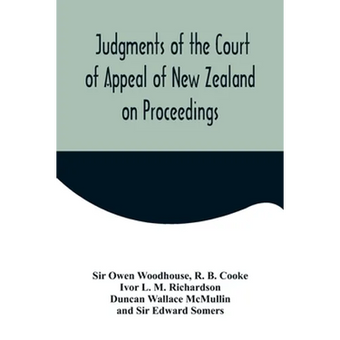 Judgments of the Court of Appeal of New Zealand on Proceedings to Review Aspects of the Report of the Royal Commission of Inquiry into the Mount Erebu