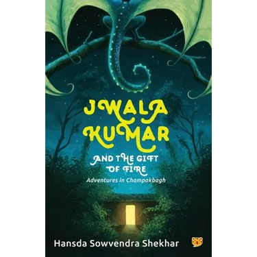 Jwala Kumar and the Gift of Fire: Adventures in Champakbagh