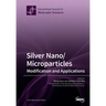Silver Nano/microparticles: Modification and Applications