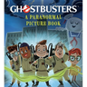 Ghostbusters: A Paranormal Picture Book