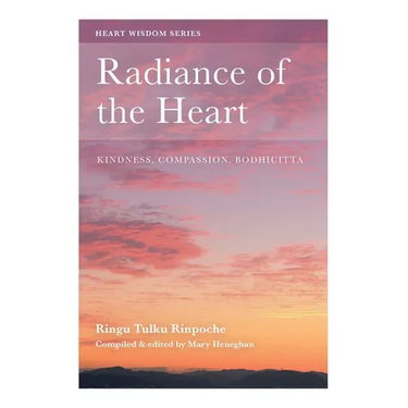 Radiance of the Heart: Kindness, Compassion, Bodhicitta