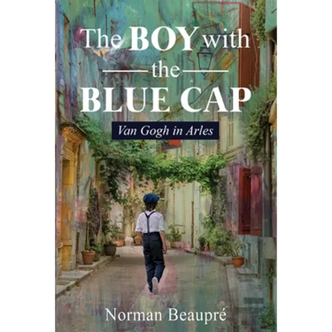 The Boy With the Blue Cap: Van Gogh in Arles