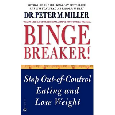 Binge Breaker!(tm): Stop Out-Of-Control Eating and Lose Weight