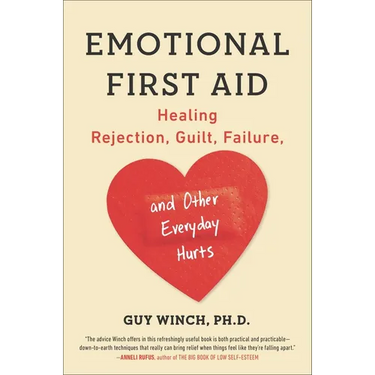 Emotional First Aid: Healing Rejection, Guilt, Failure, and Other Everyday Hurts