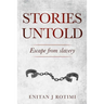 Stories Untold: Escape from Slavery