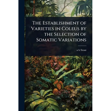 The Establishment of Varieties in Coleus by the Selection of Somatic Variations