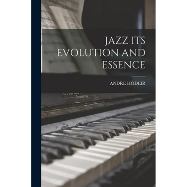 Jazz Its Evolution and Essence