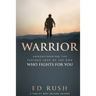 Warrior: Understanding the Furious Love of the God Who Fights for You