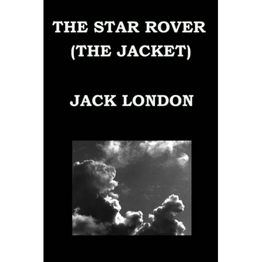 THE STAR ROVER (THE JACKET) By JACK LONDON