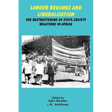 Labour Regimes and Liberalization