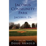 Jacobus Community Park - Jacobus, PA.: A History and Tribute