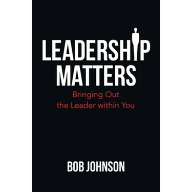 Leadership Matters: Bringing out the Leader Within You