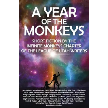 A Year of the Monkeys: Short Fiction by the Infinite Monkeys Chapter of the League of Utah Writers