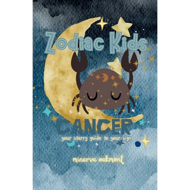 Zodiac Kids Your Starry Guide to Your Sign: Cancer