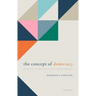 The Concept of Democracy: An Essay on Conceptual Amelioration and Abandonment