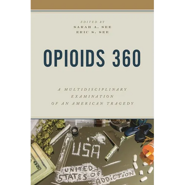 Opioids 360: A Multidisciplinary Examination of an American Tragedy