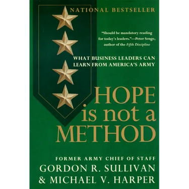 Hope Is Not a Method: What Business Leaders Can Learn from America's Army