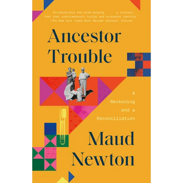 Ancestor Trouble: A Reckoning and a Reconciliation