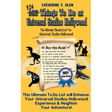One Hundred Things to Do at Universal Studios Hollywood Before You Die Second Edition: The Ultimate Bucket List - Universal Studios Hollywood Edition