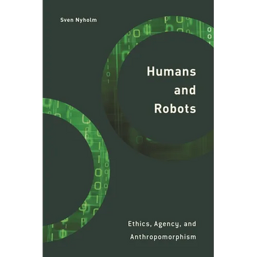 Humans and Robots: Ethics, Agency, and Anthropomorphism