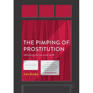 The Pimping of Prostitution: Abolishing the Sex Work Myth