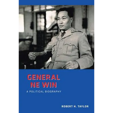 General Ne Win: A Political Biography