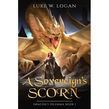 A Sovereign's Scorn: Dragon's Dilemma Book 1 (An Epic Fantasy LITRPG)