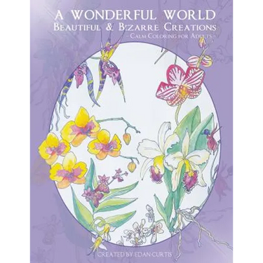 A Wonderful World: Beautiful and Bizarre Creations: Calm Coloring for Adults