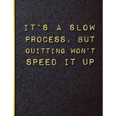 It's a Slow Process but Quitting Won't Speed it Up: Quit Smoking Journal Planner and Coloring Book to Keep Track of your Quitting Journey, Goals and P