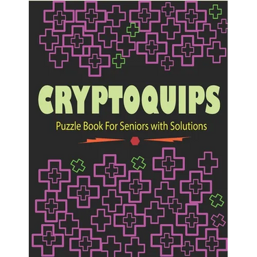 Cryptoquips Puzzle Book For Seniors with Solutions: Cryptograms Puzzle Word Game Book
