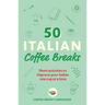 50 Italian Coffee Breaks: Short Activities to Improve Your Italian One Cup at a Time